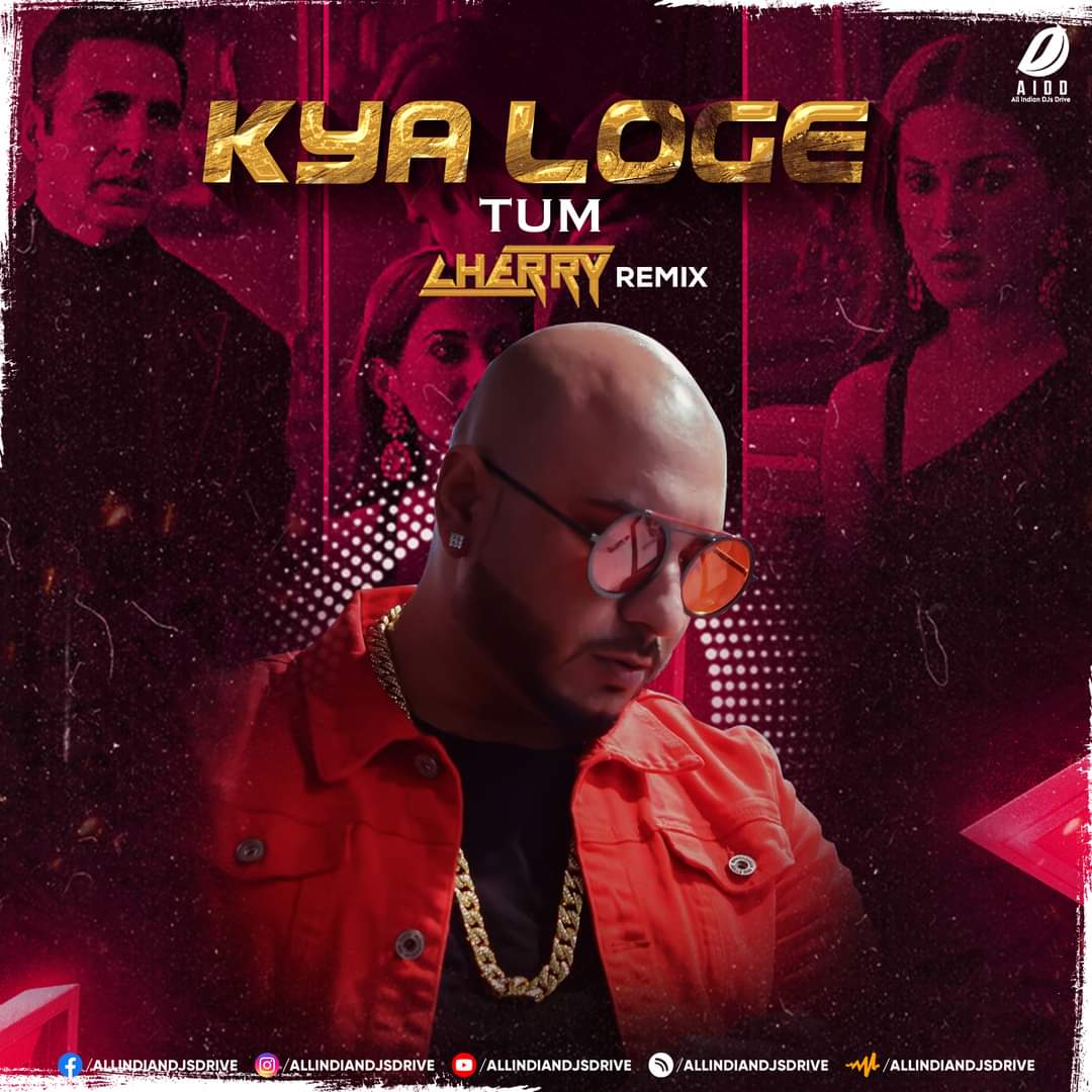 Kya Loge Tum (Remix) - DJ Cherry